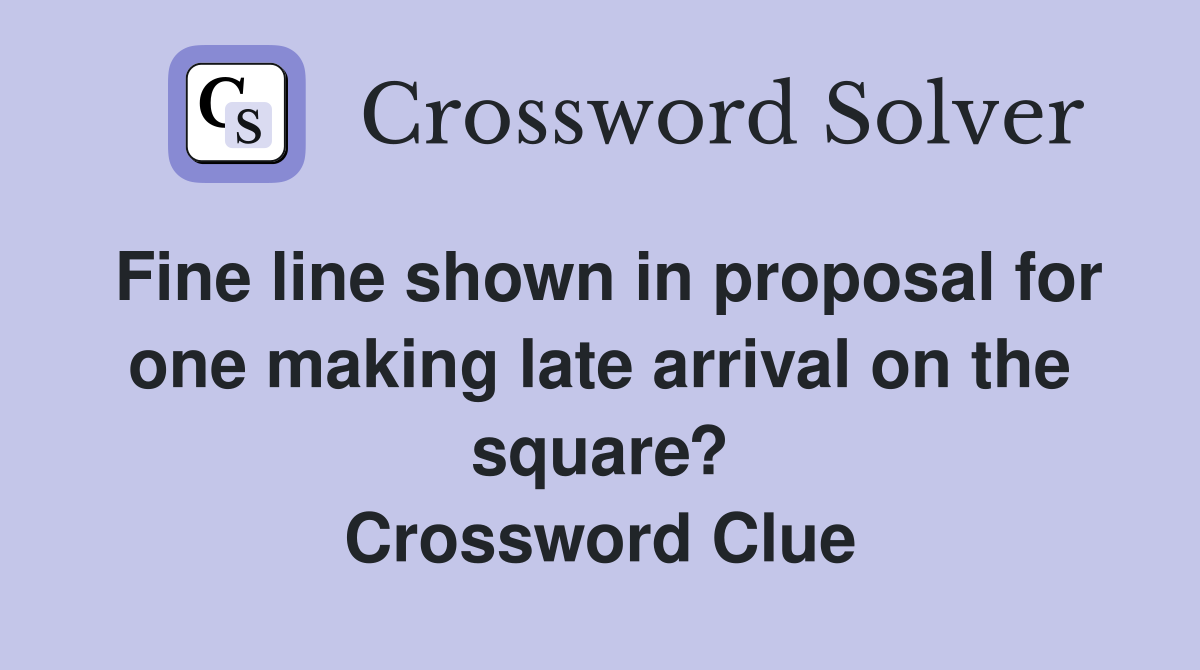 Fine line shown in proposal for one making late arrival on the square